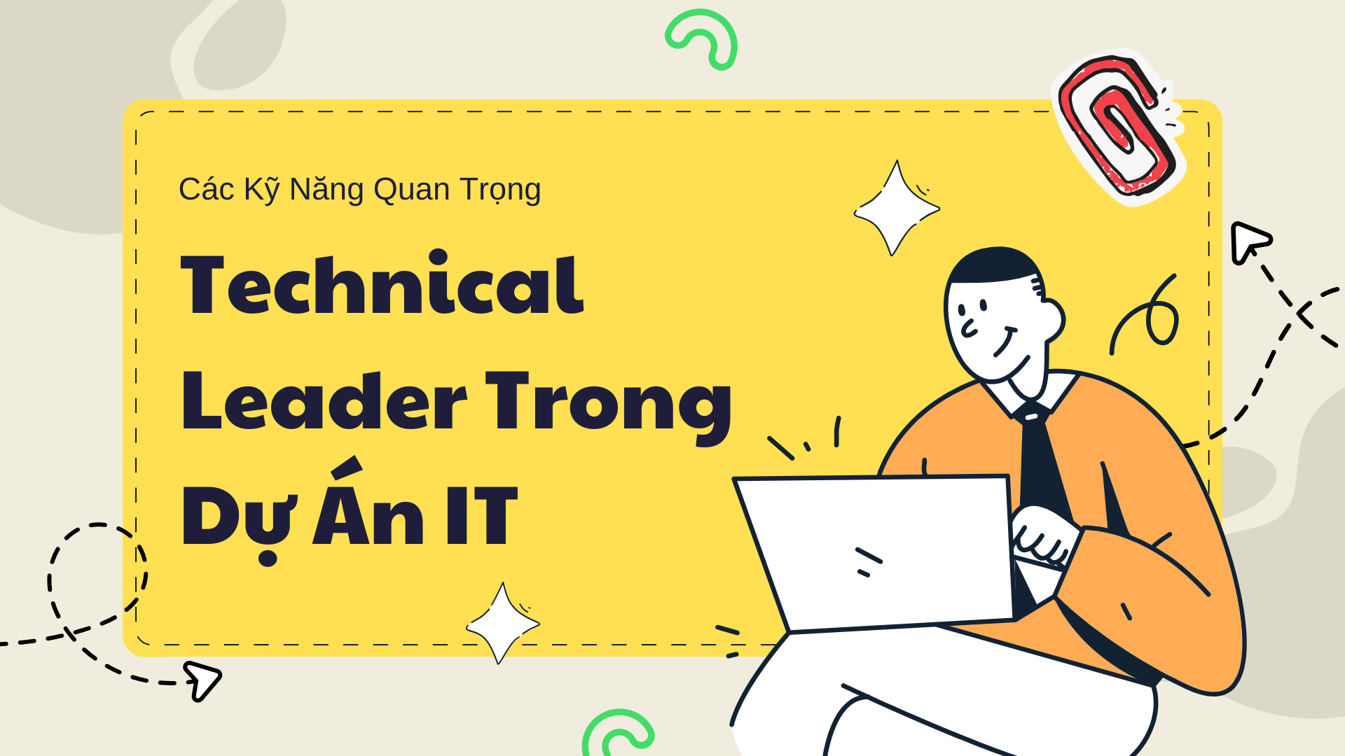 Các Kỹ Năng Quan Trọng Của Một Technical Leader Trong Dự Án IT